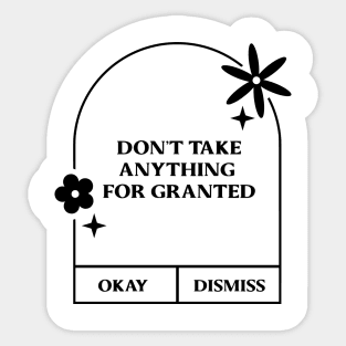 dont't take anything for granted. Sticker